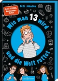Cover: Wie man 13 wird und die Welt rettet - arsEdition