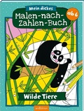 Cover: Mein dickes Malen-nach-Zahlen-Buch - Wilde Tiere - arsEdition