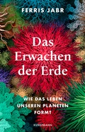 Cover: Das Erwachen der Erde - Antje Kunstmann Verlag