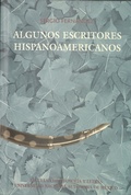 Cover: Algunos escritores hispanoamericanos - UNAM, Facultad de Filosof&iacute;a y Letras