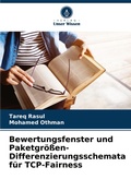 Cover: Bewertungsfenster und Paketgroessen-Differenzierungsschemata fuer TCP-Fairness - Verlag Unser Wissen
