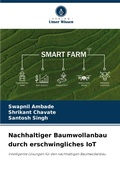 Cover: Nachhaltiger Baumwollanbau durch erschwingliches IoT - Verlag Unser Wissen