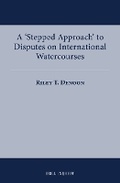 Abbildung von: A 'Stepped Approach' to Disputes on International Watercourses - Martinus Nijhoff