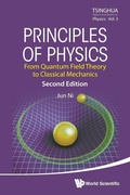 Cover: Principles Of Physics: From Quantum Field Theory To Classical Mechanics - World Scientific Publishing Co Pte Ltd