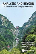 Cover: Analysis And Beyond: An Introduction With Examples And Exercises - World Scientific Publishing Co Pte Ltd