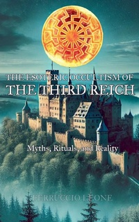 Abbildung von: The Esoteric Occultism of the Third Reich Myths, Rituals, and Reality - Ferruccio Leone