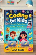 Cover: Coding for Kids: Scratch and Python Basics-Learn to Code the Fun Way! - Amit gupta