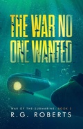 Cover: The War No One Wanted - R.G. Roberts