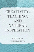 Cover: Creativity, Teaching, and Natural Inspiration - Unsolicited Press