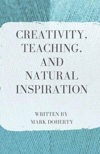 Enlarge image Cover: Creativity, Teaching, and Natural Inspiration - Unsolicited Press