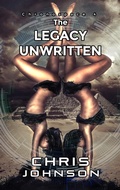 Cover: The Legacy Unwritten (ChronoSpace, #4) - Chris Johnson