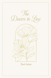 Enlarge image Cover: The Desire to Live - L.B.H. Causey