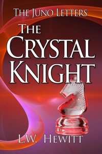 Enlarge image Cover: The Crystal Knight (The Juno Letters, #10) - L.W. Hewitt