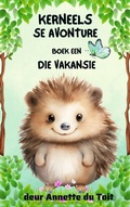 Cover: Kerneels se Avonture Boek 1 Die Vakansie - Annette du Toit