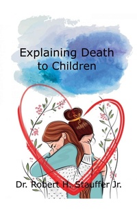 Enlarge image Cover: Explaining Death to Children - Robert Stauffer