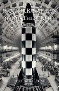 Abbildung von: Wunderwaffen of the Third Reich Nazi Secret Weapons and the Quest for Technological Supremacy - Ferruccio Leone