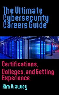 Enlarge image Cover: The Ultimate Cybersecurity Careers Guide - Kim Crawley