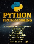 Cover: Python Programming: General-Purpose Libraries; NumPy,Pandas,Matplotlib,Seaborn,Requests,os & sys - E3