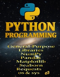 Enlarge image Cover: Python Programming: General-Purpose Libraries; NumPy,Pandas,Matplotlib,Seaborn,Requests,os & sys - E3