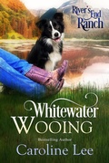 Cover: Whitewater Wooing (River's End Ranch, #1) - Caroline Lee