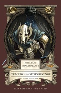 Cover: William Shakespeare's Tragedy of the Sith's Revenge: Star Wars Part the Third - Insight Editions