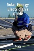 Cover: Solar Energy Electrician's Guide - Callahan Craig