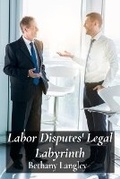 Abbildung von: Labor Disputes' Legal Labyrinth - Bethany Langley