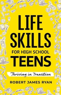 Abbildung von: Life Skills for High School Teens - Gregedmondsonrealtor, Inc