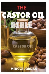 Abbildung von: The Castor Oil Bible - Wz Publications