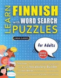 Abbildung von: LEARN FINNISH WITH WORD SEARCH PUZZLES FOR ADULTS - Discover How to Improve Foreign Language Skills with a Fun Vocabulary Builder. Find 2000 Words to Practice at Home - 100 Large Print Puzzle Games - Teaching Material, Study Activity Workbook - LINGUAS CLASSICS