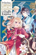 Cover: The Do-Over Damsel Conquers the Dragon Emperor, Vol. 6 (manga) - Yen Press