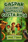 Cover: Gaspar Descobre os Animais da Costa Rica - Nonsuch Media Pte. Ltd.