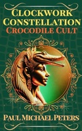 Cover: Clockwork Constellation: Crocodile Cult - Paul Michael Peters