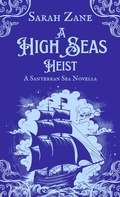 Cover: A High Seas Heist (The Santerran Sea Stories, #0.5) - Sarah Zane