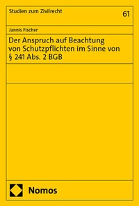 Abbildung von: Der Anspruch auf Beachtung von Schutzpflichten im Sinne von § 241 Abs. 2 BGB - Nomos