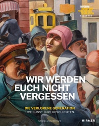 Abbildung von: Wir werden euch nicht vergessen - Die verlorene Generation. Ihre Kunst. Ihre Geschichten - Hirmer