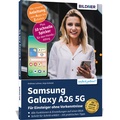Abbildung von: Samsung Galaxy A26 5G - Für Einsteiger ohne Vorkenntnisse - BILDNER Verlag