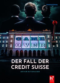 Abbildung von: Game Over - der Fall der Credit Suisse - Helvetia Verlag
