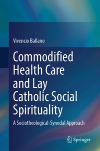 Abbildung von: Commodified Health Care and Lay Catholic Social Spirituality - Springer