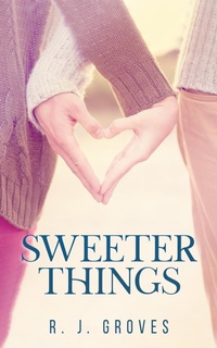 Enlarge image Cover: Sweeter Things - R.J. Groves