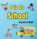 Cover: I Go to School - Karen E Ball