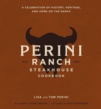 Abbildung von: The Perini Ranch Steakhouse Cookbook - Cider Mill Press Book Publishers LLC