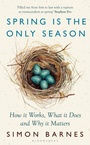 Cover: Spring is the Only Season - Bloomsbury Publishing PLC
