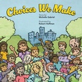 Cover: Choices We Make - Archway Publishing