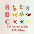 Cover: ABC for PreschoolKids; A:Animal,B: Bird, C: Colour - KBpublication