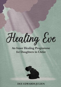 Abbildung von: Healing Eve - Grosvenor House Publishing Ltd