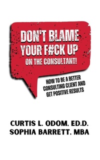Abbildung von: Don't Blame Your F#ck Up on the Consultant! - Booknology / Adducent, Inc.