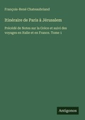 Cover: Itin&eacute;raire de Paris &agrave; J&eacute;rusalem - Antigonos Verlag