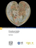 Cover: El mundo por descifrar. La perspectiva geogr&aacute;fica - UNAM, Centro de Investigaciones en Geograf&iacute;a Ambiental