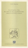 Cover: Palenque, 1784: El inicio de la aventura arqueol&oacute;gica maya - UNAM, Instituto de Investigaciones Antropol&oacute;gicas